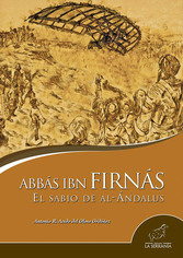 Abbas Ibn Firnas, the sage from Al-Andalus 