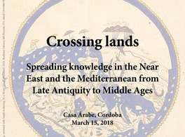 Crossing Lands: Spreading knowledge in the Near East and the Mediterranean from Late Antiquity to Middle Ages 