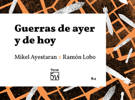“Wars of Yesterday and Today,” the new book by Ramón Lobo and Mikel Ayestaran 