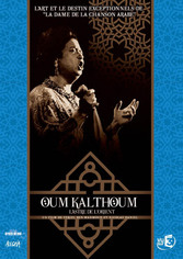 Umm Kulthum, Star of the East (Oum Kalthoum, l’astre de l’Orient) 