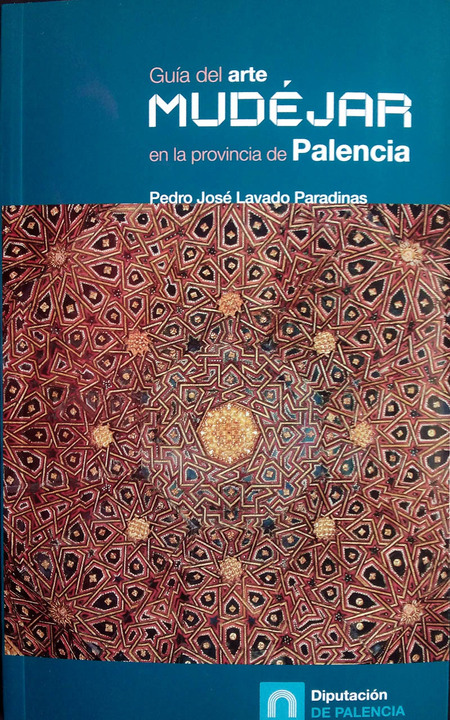 Guide to Mudéjar Art in the Province of Palencia  