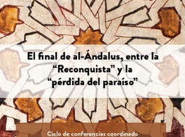 The end of Al-Andalus: from the “Reconquista” to “paradise lost”  
