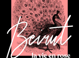 “Beirut, La vie en rose”