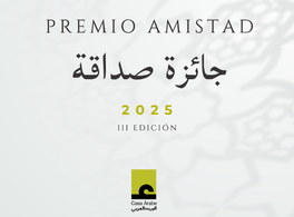 Casa Árabe announces the third edition of the “Friendship Award” 