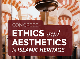 International Congress: “Ethics and aesthetics in Islamic heritage” 