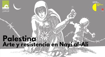 "Palestina. Arte y resistencia en Nayi al-Ali"